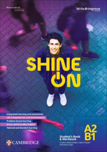 Shine On. Student's Book + Workbook A2/B1. Scuola secondaria di secondo grado. Per le Scuole superiori
