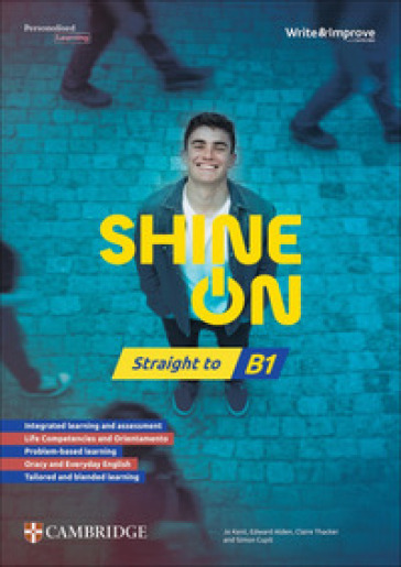 Shine On. Straight to B1. Scuola secondaria di secondo grado. Per le Scuole superiori
