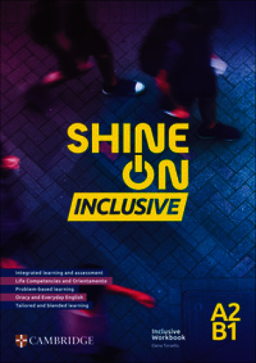 Shine On. Inclusive Workbook A2/B1. Per le Scuole superiori