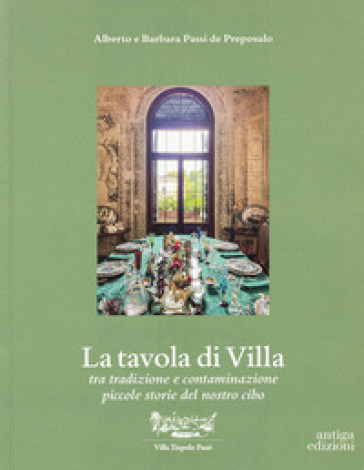 La tavola di Villa. Tra tradizione e contaminazione piccole storie del nostro cibo