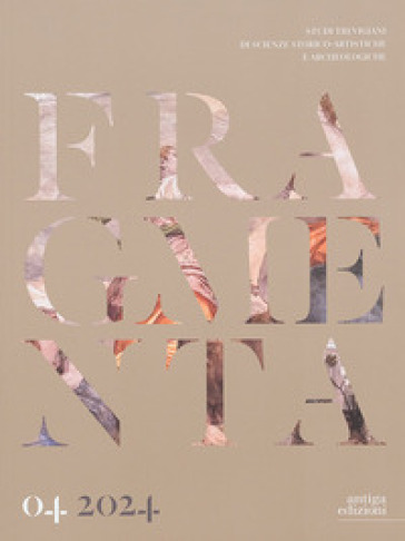 Fragmenta. Studi trevigiani di scienze storico-artistiche e archeologiche. Vol. 4