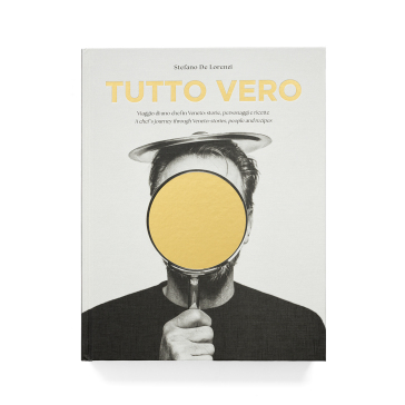 Tutto Vero. Viaggio di uno chef in Veneto: storie, personaggi e ricette. Ediz. italiana e inglese