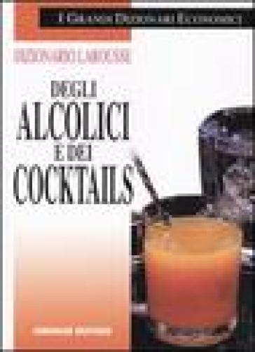 Dizionario Larousse Degli Alcolici E Dei Cocktails