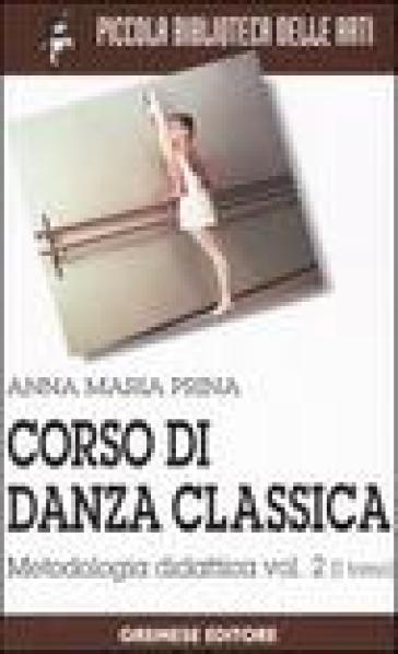 Corso di danza classica. Vol. 2/1: Metodologia didattica