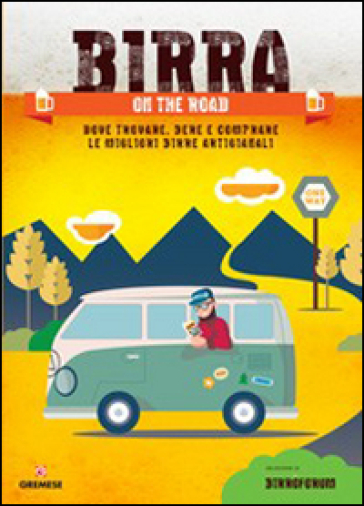 Birra on the road. Dove trovare, bere e comprare le migliori birre artigianali italiane