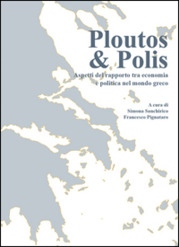 Plputos &amp; polis. Aspetti del rapporto tra economia e politica nel mondo greco