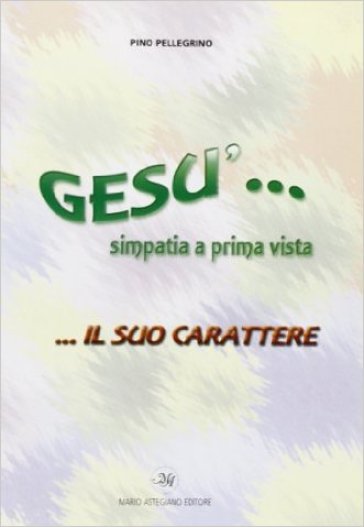 Gesù simpatia a prima vista... Il suo carattere