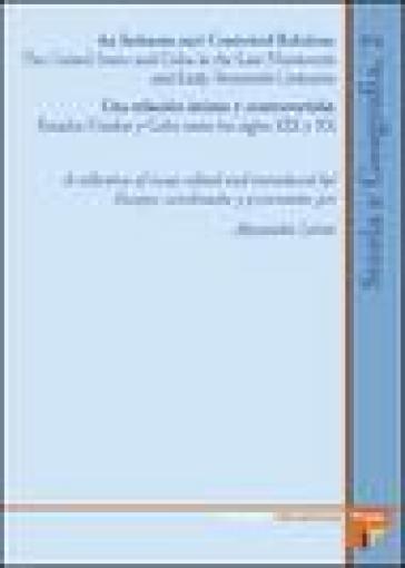 Intimate and contested relation. The United States and Cuba in the late nineteenth and early twentyeth (An)