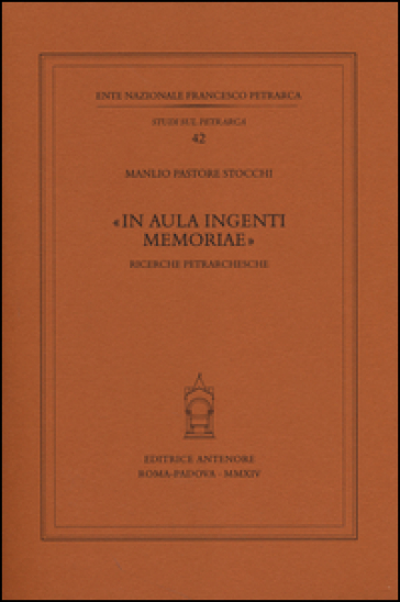 «In aula ingenti memoriae». Ricerche petrarchesche