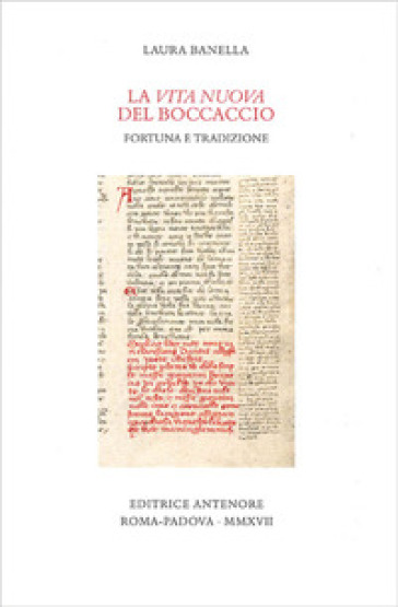 La «Vita nuova» del Boccaccio. Fortuna e tradizione