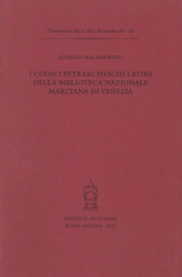 I codici petrarcheschi latini della Biblioteca nazionale marciana di Venezia