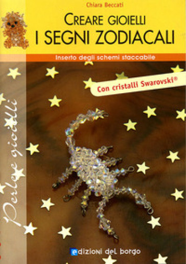 Creare gioielli. Segni zodiacali. Ediz. illustrata