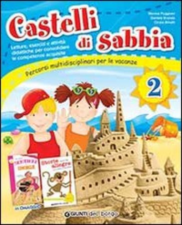 Castelli di sabbia. Percorsi multidisciplinari per le vacanze. Per la Scuola elementare. Vol. 2
