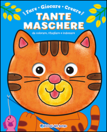 Fare, giocare, creare tante maschere da colorare, ritagliare e indossare