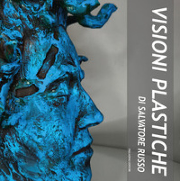Visioni plastiche di Salvatore Russo