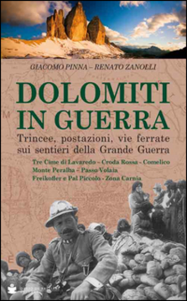 Dolomiti in guerra. Trincee, postazioni, vie ferrate sui sentieri della grande guerra. Vol. 2: Tre Cime di Lavaredo, Croda Rossa, Comelico, Monte Peralba, Passo Volaia, Freikofler e Pal Piccolo, Zona Carnia