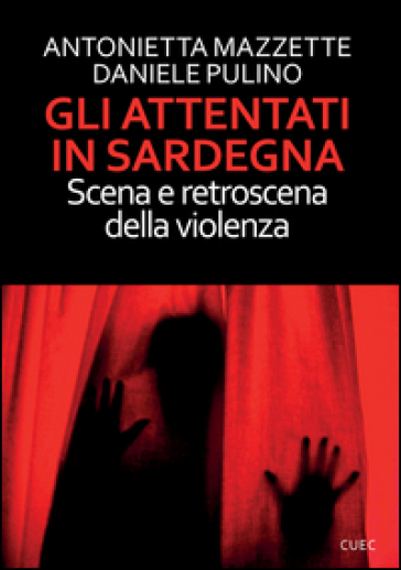 Gli Attentati In Sardegna. Scena E Retroscena Della Violenza