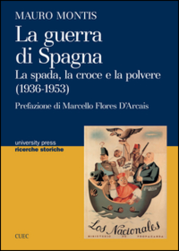 La guerra di Spagna. La spada, la croce e la polvere (1936-1953)