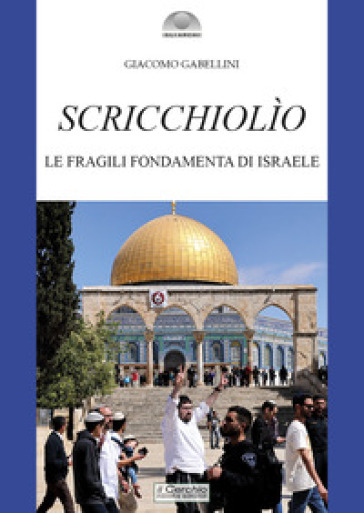 Scricchiolio. Le fragili fondamenta di Israele