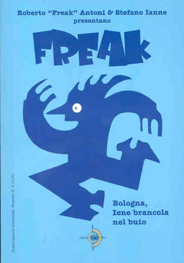 Bologna, Iene brancola nel buio. Freak. Vol. 2