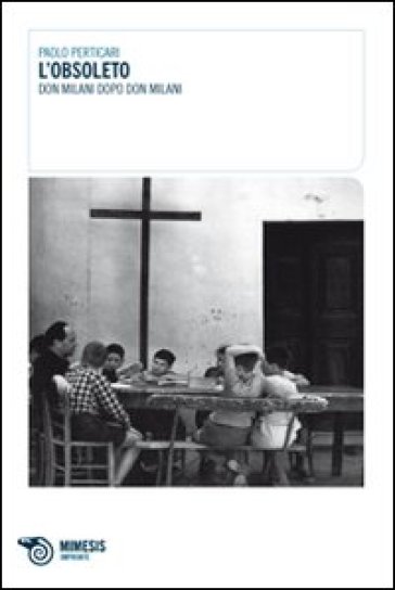 L'obsoleto. Don Milani Dopo Don Milani