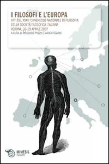 I Filosofi E L'europa. Atti Del Xxxvi Congresso Nazionale Di Filosofia Della Società Filosofica Italiana (Verona, 26-29 Aprile 2007)