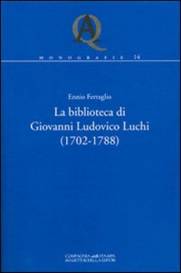 La biblioteca di Giovanni Ludovico Luchi (1702-1788)