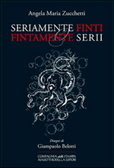 Seriamente Finti O Finamente Serii. Solo Per Pochi Infimi