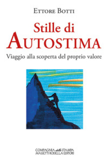Stille Di Autostima. Viaggio Alla Scoperta Del Proprio Valore. Ediz. Integrale