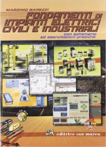 Fondamenti di impianti elettrici civili e industriali. Con schemario-Esercitazioni pratiche. Per gli Ist. tecnici e professionali. Con CD-ROM. Con espansione online