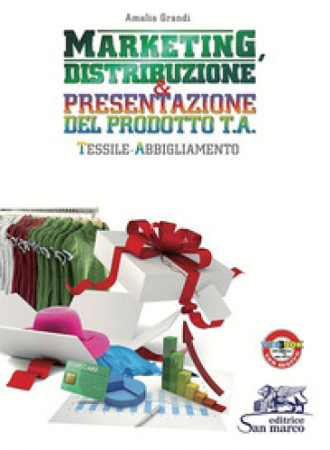 Marketing, distribuzione & presentazione del prodotto. Tessile abbigliamento. Per gli Ist. tecnici e professionali. Con e-book. Con espansione online