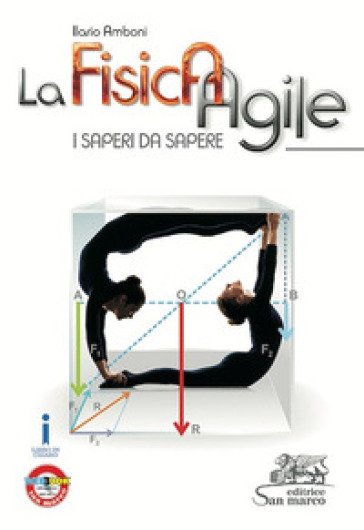 La fisica agile. I saperi da sapere. Per le Scuole superiori. Con e-book. Con espansione online