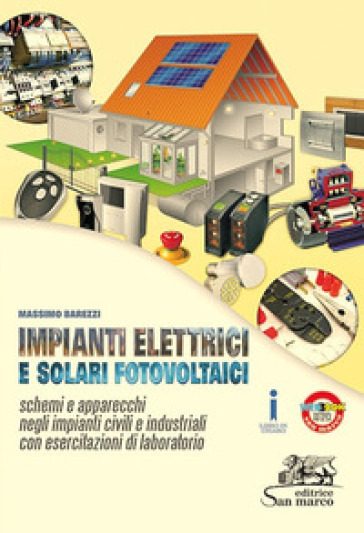 Impianti elettrici e solari fotovoltaici. Schemi e apparecchi negli impianti civili. Con esercitazioni di laboratorio. Per gli Ist. professionali. Con