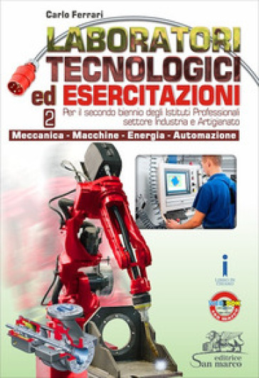 Laboratori tecnologici ed esercitazioni. Per gli Ist. professionali. Con e-book. Con espansione online. Vol. 2: Meccanica-Macchine-Energia-Automazione