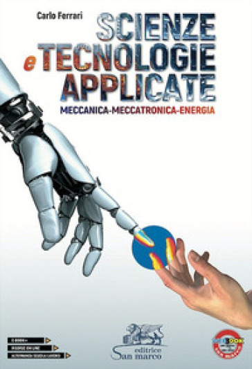 Scienze e tecnologie applicate. Meccanica-Meccatronica-Energia. Per le Scuole superiori