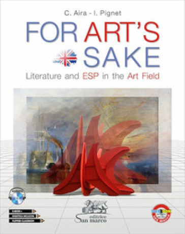 For art's sake. Literature and ESP in the art field. Per le Scuole superiori. Con ebook. Con espansione online. Con CD-Audio