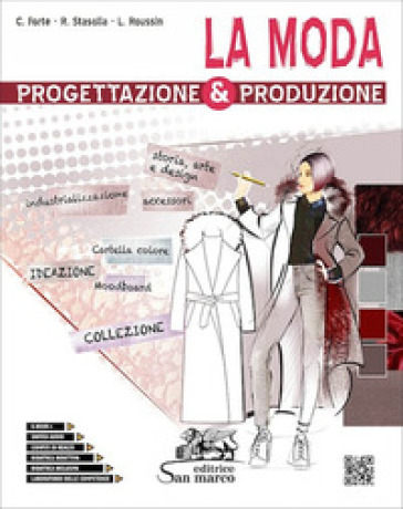La moda. Progettazione &amp; produzione. Con Laboratorio delle competenze. Per gli Ist. tecnici e professionali. Con e-book. Con espansione online