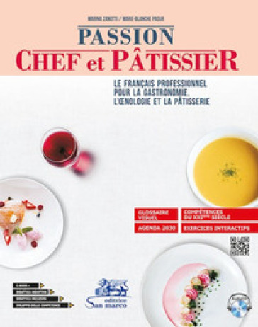 Passion chef et pâtissier. Le français professionnel pour la gastronomie, l'oenologie et la pâtisserie. Per gli Ist. tecnici e professionali. Con e-bo
