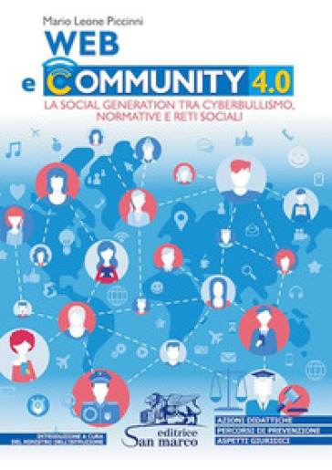 Web e community 4.0. La social generation tra cyberbullismo, normative e reti sociali. Per le Scuole superiori
