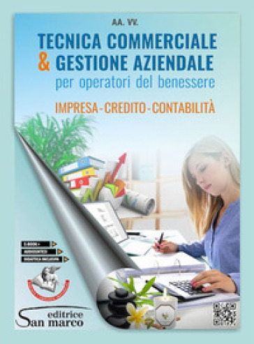 Tecnica commerciale &amp; gestione aziendale. Impresa, credito, contabilità. Per operatori del benessere. Per gli Ist. professionali. Con e-book. Con espansione online