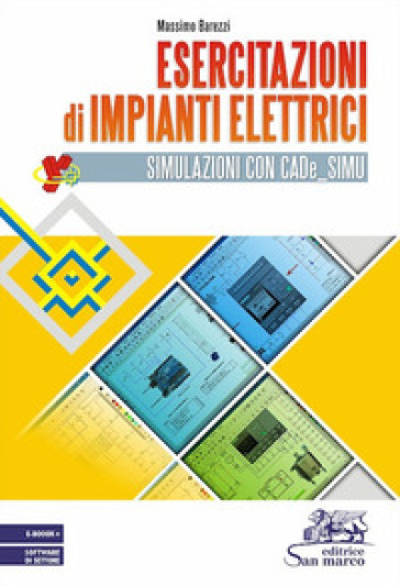 Esercitazioni di impianti elettrici. Simulazioni con CADe_SIMU. Per gli Ist. tecnici e professionali. Con e-book. Con software di settore