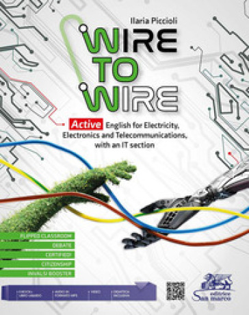 Wire to wire. Active english for electricity, electronics and telecommunications. Per gli Ist. tecnici e professionali. Con File audio per il download