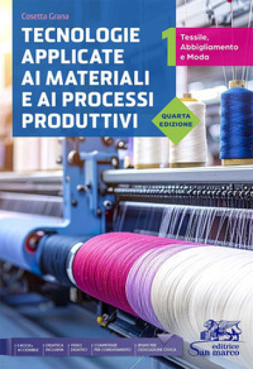 Tecnologie applicate ai materiali e ai processi produttivi. Tessili abbigliamento e moda. Per gli Ist. tecnici e professionali. Con e-book. Con espansione online. Vol. 1