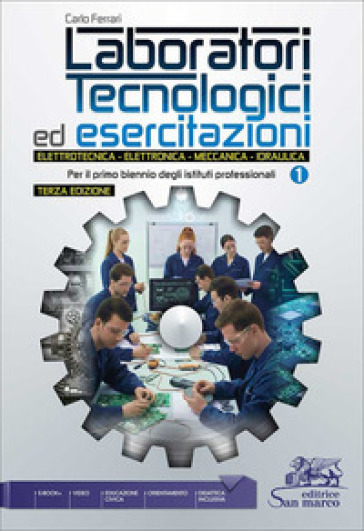 Laboratori tecnologici ed esercitazioni. Elettrotecnica. Elettronica. Meccanica. Idraulica. Per il primo biennio degli Ist. professionali. Con e-book. Con espansione online. Vol. 1