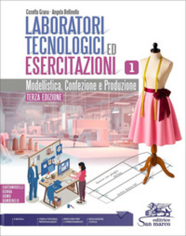 Laboratori tecnologici ed esercitazioni. Modellistica confezione e produzione. Per gli Ist. tecnici e professionali. Con e-book. Con espansione online. Vol. 1