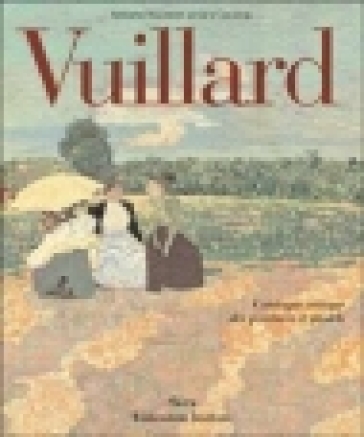 Vuillard. Catalogue critique des peintures et pastels. Ediz. illustrata-0