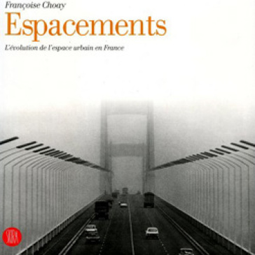 Espacements. L'évolution de l'espace urbain en France. Ediz. illustrata
