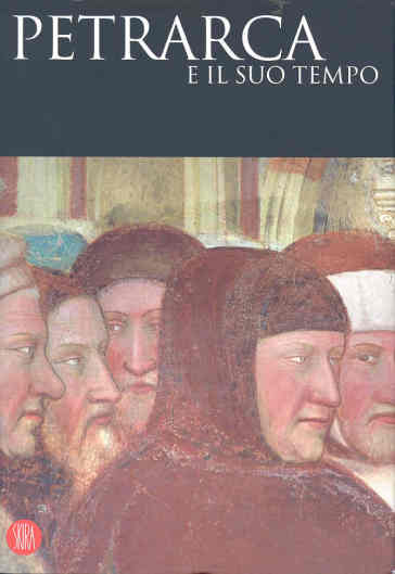 Petrarca e il suo tempo. Ediz. illustrata