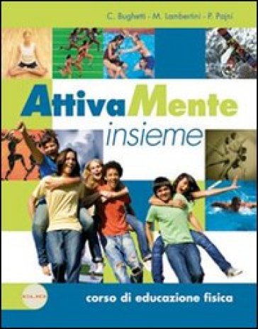Attivamente insieme online. Corso di educazione fisica-Educazioni. Per le Scuole superiori. Con e-book. Con espansione online