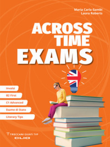 Across Time exams. Per le Scuole superiori